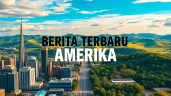 Berita Terbaru AMERIKA untuk Pembaca Indonesia